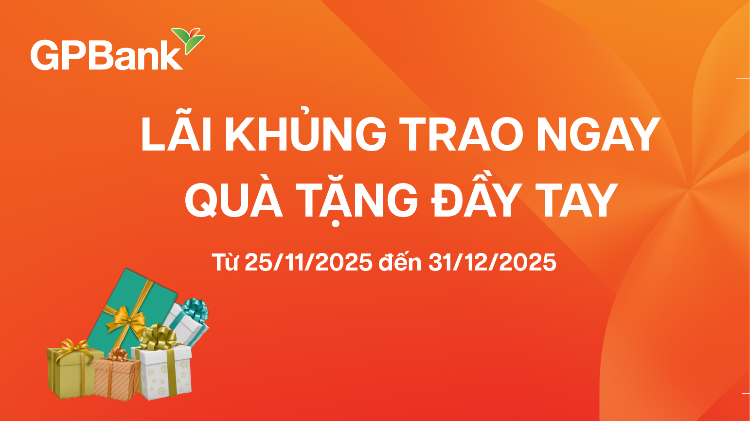 Lãi Khủng Trao Ngay – Quà Tặng Đầy Tay